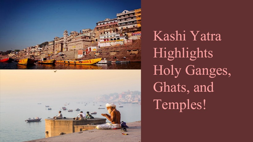 Kashi Yatra Highlights Holy Ganges