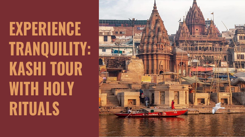 Kashi Tour with Holy Rituals