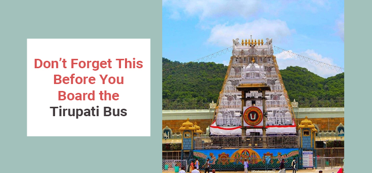 Don’t Forget This Before You Board the Tirupati Bus